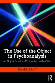The Use of the Object in Psychoanalysis (An Object Relations Perspective on the Other) - 9780367189167 by David E. Scharff, 9780367189167
