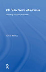 U.s. Policy Toward Latin America (From Regionalism To Globalism) - 9780367215156 by Harold Molineu, 9780367215156