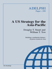 A US Strategy for the Asia-Pacific by Douglas T. Stuart, William T. Tow, 9780198290735
