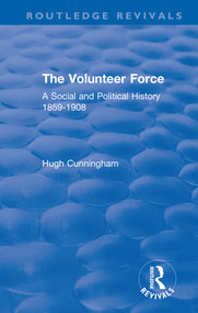 The Volunteer Force (A Social and Political History 1859-1908) - 9780367233273 by Hugh Cunningham, 9780367233273