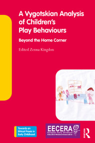 A Vygotskian Analysis of Children's Play Behaviours (Beyond the Home Corner) - 9780367135928 by Zenna Kingdon, 9780367135928