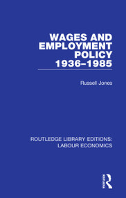Wages and Employment Policy 1936-1985 - 9780367024949 by Russell Jones, 9780367024949