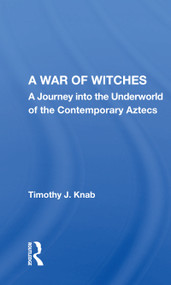 A War of Witches (A Journey into the Underworld of the Contemporary Aztecs) - 9780367160296 by Timothy J. Knab, 9780367160296