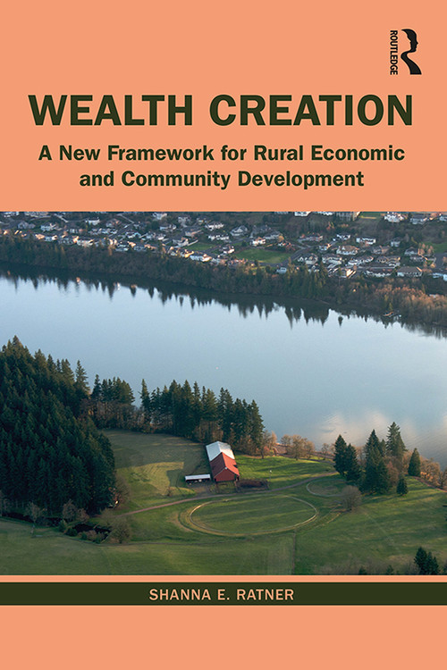 Wealth Creation (A New Framework for Rural Economic and Community Development) - 9780367257422 by Shanna E. Ratner, 9780367257422