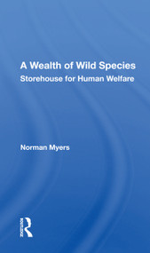 A Wealth Of Wild Species (Storehouse For Human Welfare) - 9780367168209 by Norman Myers, 9780367168209