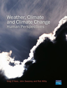 Weather, Climate and Climate Change (Human Perspectives) by Greg O'Hare, John Sweeney, Rob Wilby, 9780130283191