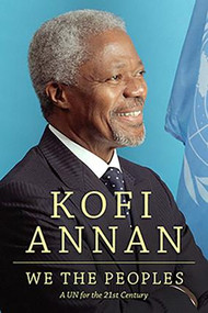We the Peoples (A UN for the Twenty-First Century) by Kofi A. Annan, 9781612055589