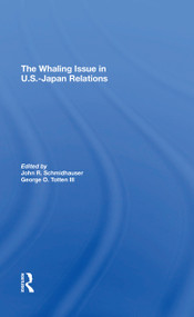 The Whaling Issue In U.s.-japan Relations - 9780367274146 by John R. Schmidhauser, 9780367274146