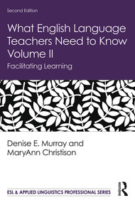 What English Language Teachers Need to Know Volume II (Facilitating Learning) - 9780367225773 by Denise E. Murray, MaryAnn Christison, 9780367225773