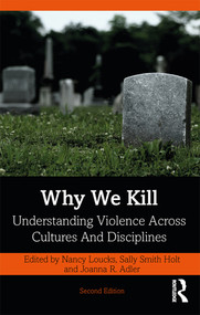 Why We Kill (Understanding Violence Across Cultures and Disciplines) - 9780367271664 by Nancy Loucks, Sally Smith Holt, Joanna R. Adler, 9780367271664