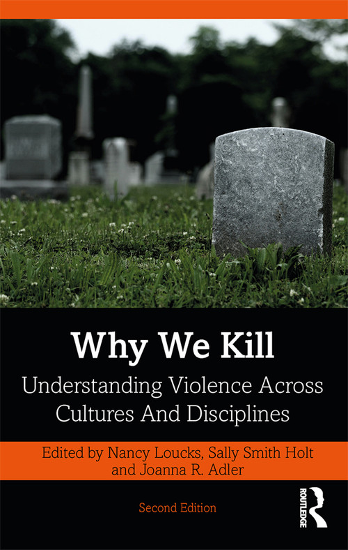 Why We Kill (Understanding Violence Across Cultures and Disciplines) - 9780367271664 by Nancy Loucks, Sally Smith Holt, Joanna R. Adler, 9780367271664