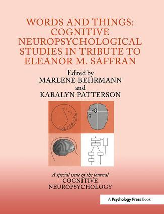 Words and Things: Cognitive Neuropsychological Studies in Tribute to Eleanor M. Saffran (A Special Issue of Cognitive Neuropsychology) by Marlene Behrmann, Karalyn Patterson, 9781841699646