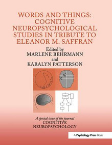Words and Things: Cognitive Neuropsychological Studies in Tribute to Eleanor M. Saffran (A Special Issue of Cognitive Neuropsychology) by Marlene Behrmann, Karalyn Patterson, 9781841699646