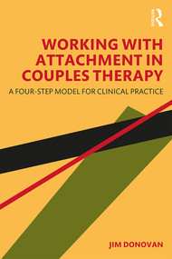 Working with Attachment in Couples Therapy (A Four-Step Model for Clinical Practice) - 9780367277772 by Jim Donovan, 9780367277772