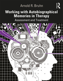 Working with Autobiographical Memories in Therapy (Assessment and Treatment) - 9780367132927 by Arnold Bruhn, 9780367132927