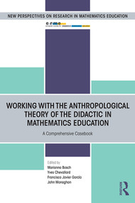 Working with the Anthropological Theory of the Didactic in Mathematics Education (A Comprehensive Casebook) - 9780367187705 by Marianna Bosch, Yves Chevallard, Francisco García, John Monaghan, 9780367187705