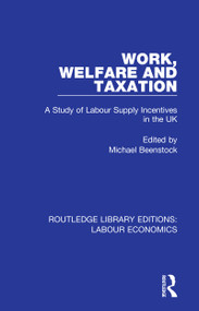 Work, Welfare and Taxation (A Study of Labour Supply Incentives in the UK) - 9780367024765 by Michael Beenstock, 9780367024765