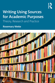 Writing Using Sources for Academic Purposes (Theory, Research and Practice) - 9780367175924 by Rosemary Wette, 9780367175924