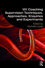 101 Coaching Supervision Techniques, Approaches, Enquiries and Experiments - 9780367481155 by Michelle Lucas, 9780367481155