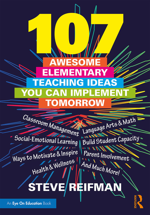 107 Awesome Elementary Teaching Ideas You Can Implement Tomorrow - 9780367431693 by Steve Reifman, 9780367431693