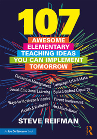 107 Awesome Elementary Teaching Ideas You Can Implement Tomorrow - 9780367431693 by Steve Reifman, 9780367431693
