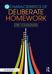 12 Characteristics of Deliberate Homework - 9780367433116 by Erik Youngman, 9780367433116