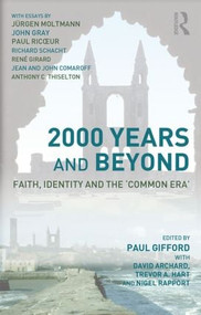 2000 Years and Beyond (Faith, Identity and the 'Commmon Era') - 9780415278089 by David Archard, Trevor A. Hart, Nigel Rapport, Paul Gifford, 9780415278089