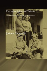 Aborigines of Taiwan (The Puyuma: From Headhunting to the Modern World) - 9780415600033 by Josiane Cauquelin, 9780415600033