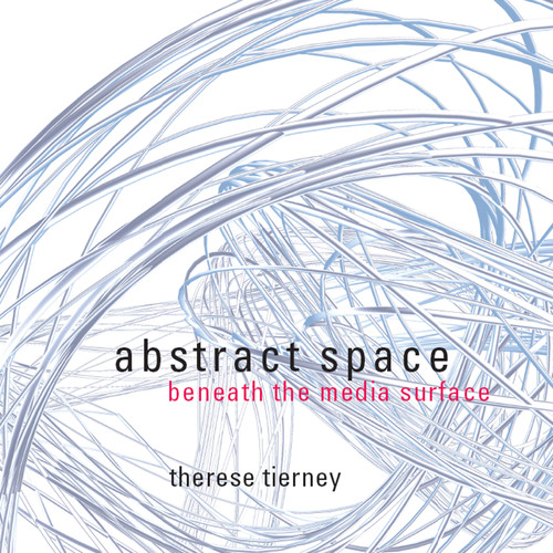 Abstract Space (Beneath the Media Surface) by Therese Tierney, 9780415415095