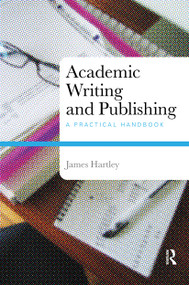 Academic Writing and Publishing (A Practical Handbook) - 9780415453226 by James Hartley, 9780415453226