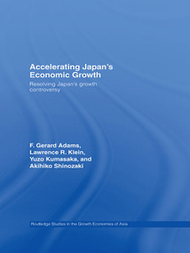 Accelerating Japan's Economic Growth (Resolving Japan's Growth Controversy) - 9780415666480 by F. Gerard Adams, Lawrence R. Klein, Kumasaka Yuzo, Shinozaki Akihiko, 9780415666480