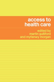 Access to Health Care by Martin Gulliford, Myfanwy Morgan, 9780415275460