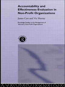 Accountability and Effectiveness Evaluation in Nonprofit Organizations by James Cutt, Vic Murray, 9780415510677