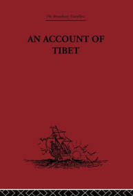 An Account of Tibet (The Travels of Ippolito Desideri of Pistoia, S.J. 1712- 1727) by Filippo De Filippi, 9780415511438