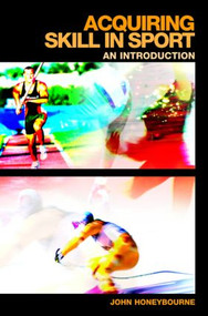 Acquiring Skill in Sport: An Introduction by John Honeybourne, 9780415349369