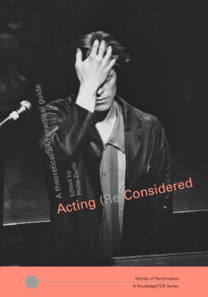 Acting (Re)Considered (A Theoretical and Practical Guide) - 9780415263009 by Phillip B. Zarrilli, 9780415263009