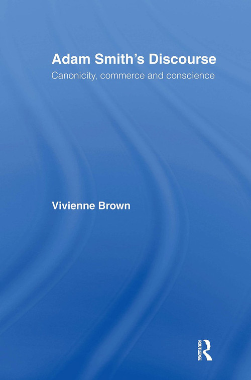 Adam Smith's Discourse (Canonicity, Commerce and Conscience) by Vivienne Brown, 9780415095938