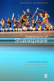 Adaptations of Shakespeare (An Anthology of Plays from the 17th Century to the Present) - 9780415198943 by Daniel Fischlin, Mark Fortier, 9780415198943