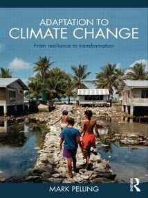 Adaptation to Climate Change (From Resilience to Transformation) - 9780415477512 by Mark Pelling, 9780415477512