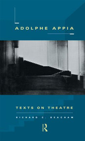 Adolphe Appia (Texts on Theatre) - 9780415513319 by Richard C. Beacham, 9780415513319