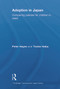 Adoption in Japan (Comparing Policies for Children in Need) by Peter Hayes, Toshie Habu, 9780415645706