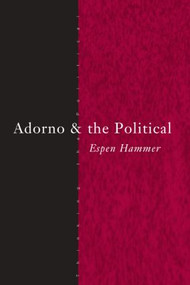 Adorno and the Political - 9780415289139 by Espen Hammer, 9780415289139