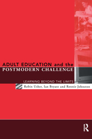 Adult Education and the Postmodern Challenge (Learning Beyond the Limits) - 9780415120210 by Ian Bryant, Rennie Johnston, Robin Usher, 9780415120210