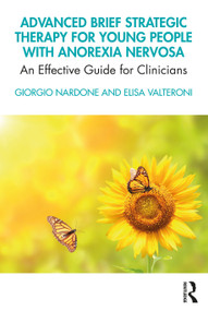 Advanced Brief Strategic Therapy for Young People with Anorexia Nervosa (An Effective Guide for Clinicians) - 9780367467883 by Giorgio Nardone, Elisa Valteroni, 9780367467883