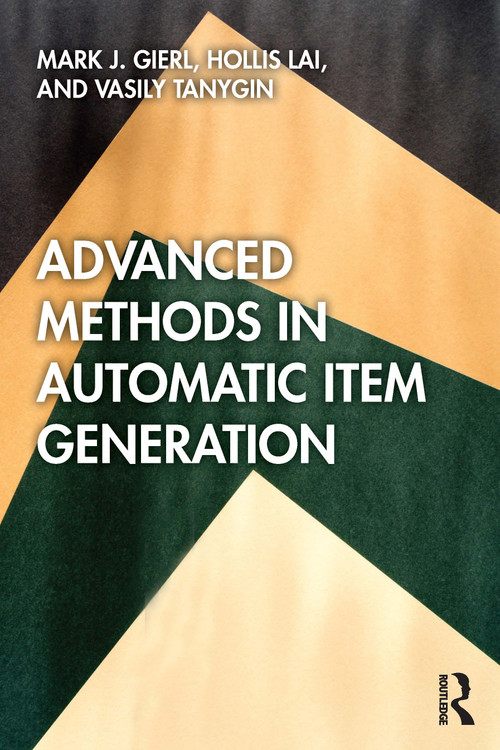 Advanced Methods in Automatic Item Generation - 9780367458324 by Mark J. Gierl, Hollis Lai, Vasily Tanygin, 9780367458324
