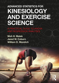 Advanced Statistics for Kinesiology and Exercise Science (A Practical Guide to ANOVA and Regression Analyses) - 9780415373395 by Moh Malek, Jared Coburn, William Marelich, 9780415373395