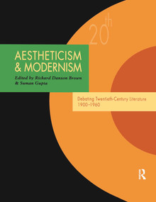 Aestheticism and Modernism (Debating Twentieth-Century Literature 1900-1960) by Richard Danson Brown, Suman Gupta, 9780415351683