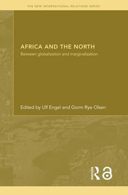 Africa and the North (Between Globalization and Marginalization) - 9780415498869 by Ulf Engel, Gorm Rye Olsen, 9780415498869