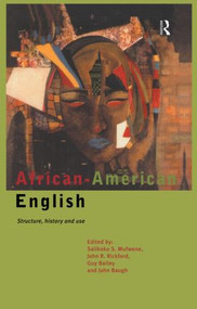 African-American English (Structure, History and Use) - 9780415117333 by Guy Bailey, John Baugh, Salikoko S. Mufwene, John R. Rickford, 9780415117333