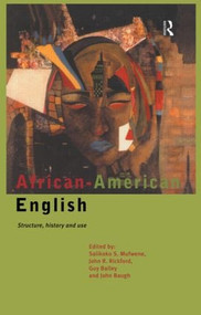 African-American English (Structure, History and Use) - 9780415117333 by Guy Bailey, John Baugh, Salikoko S. Mufwene, John R. Rickford, 9780415117333